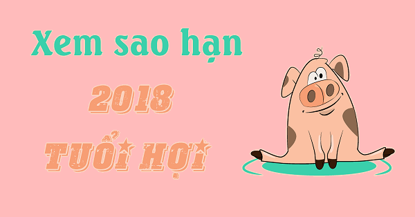 xem sao hạn 2018 tuổi Hợi  – phong thủy trọng hùng